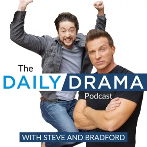 Steve Recaps His First Week! The Daily Drama Podcast With Steve and Bradford