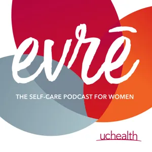 Love Yourself | The evrē Podcast | UCHealth