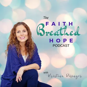 The Faith Breathed Hope podcast