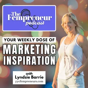 #107 Advanced Marketing for Established Fempreneurs with Lyndsie Barrie