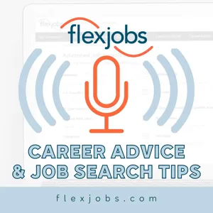 The FlexJobs Podcast: Career Advice & Job Search Tips