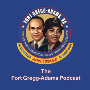 The Fort Gregg-Adams Podcast - Ep. 1