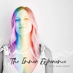 The Inner Experience with Sam Asser