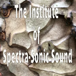 Episode 327: The Institute of Spectra-Sonic Sound 3.9.24