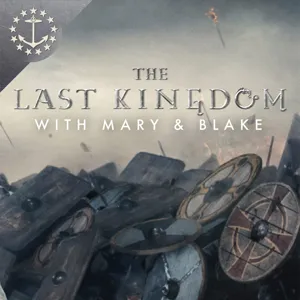 The Last Kingdom With Mary & Blake: Seven Kings Must Die