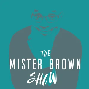 Ask Mister Brown | The Power Of A Moment | Embrace Uncertainty | The Mister Brown Show