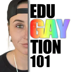 EP 1 | Edugaytion 101