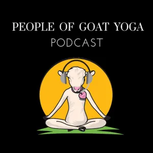 The People of Goat Yoga Podcast: Episode 4