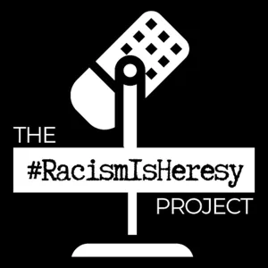 The #RacismIsHeresy Project - Dr. Justin Tse on race, religion, and hashtags