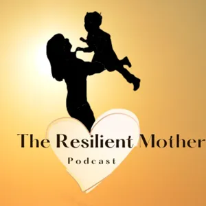 Mastering Your Unique Resilient Motherhood - Jessica Halvorsen