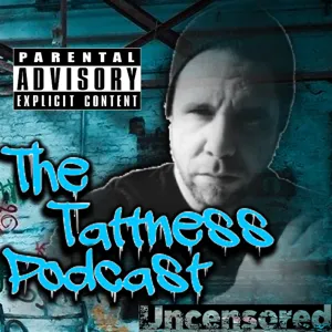 The Tattness Podcast Uncensored Weirdest Moments