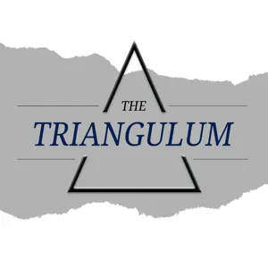 The Triangulum Podcast - Why You Should Listen To Us