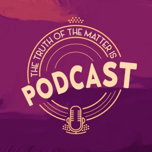 The Truth Of The Matter is - Episode: 140 Bible Study Reflection Solo or W/Friends- God Redirecting You.