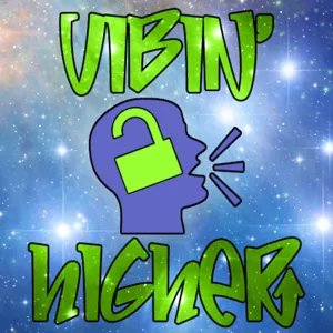 The Vibin' Higher Podcast