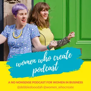 The Women Who Create UK Podcast