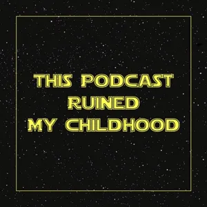 This Podcast Ruined My Childhood