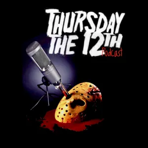 Episode 247 - Thursday the 12th...IS DEAD