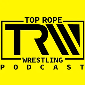 Top Rope Wrestling Podcast