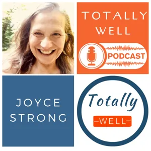 Totally Well Podcast - Joyce Strong - Episode 125 - Janine Crifasi, D.C., Functional Chiropractic Neurologist