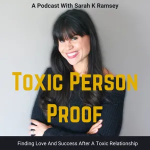 Becoming Toxic Person Proof with special guest Sarah K. Ramsey