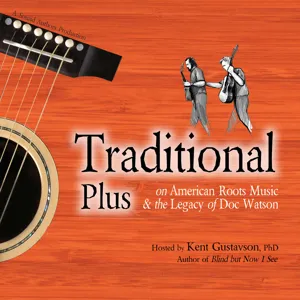 01. Introducing Traditional Plus: On American Roots Music and the Legacy of Doc Watson