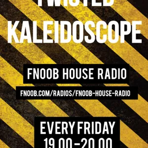 Twisted Kaleidoscope Podcast - Fnoob House Radio 002