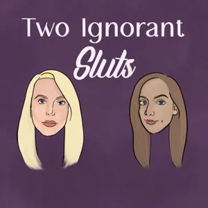 Two Ignorant Sluts and a Bitch