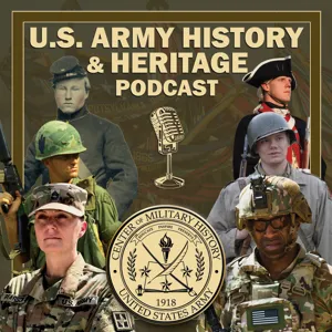 U.S. Army History and Heritage Podcast - Ep. 12