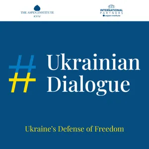 Ukraine doesn't have any other plan but to drive invaders out | Ukrainian Dialogue #9 by Aspen Institute Kyiv and Aspen Institute UK