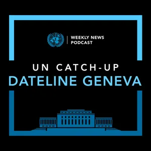 UN Catch-Up Dateline Geneva – Deal to end plastic waste, COVID vaccines in Africa, sustainable food call