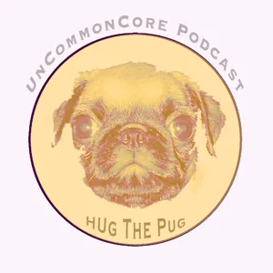 UnCommonCore Podcast - Episode 37