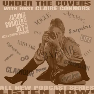 UNDER THE COVERS with Claire Connors Episode 8 Guest Steve Bloom Part 2