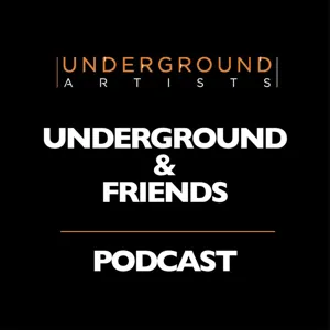 The Underground & Friends Podcast #002