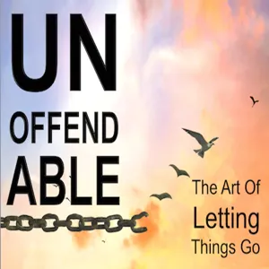 UNOFFENDABLE - The Art Of Letting Things Go - Luke 17:1-10 - Audio