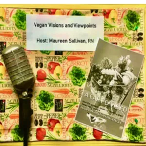 Episode 40: Vegan Visions and Viewpoints 04/24/2022
