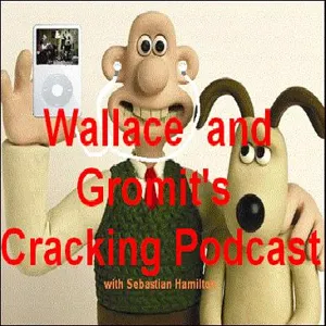 Wallace and Gromit's Cracking Podcast: The Pilot Edition