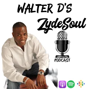 Walter D's ZydeSoul Podcast Coming Soon