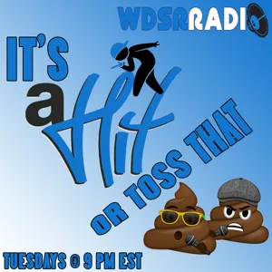 WDSR Radio #ItsAHit or #TossThatShit 02-21-17