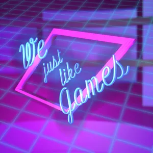 We Just Like Games-Episode 13