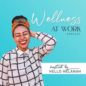 Wellness at Work S3: Ep 4 - Conversation with Sana Graham