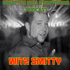 What The Hell Everything Podcast With Smitty Week Of October 18th, 2021  W/ Guest Jaclyn Dugan-Roof