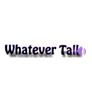 Episode 200: Whatever Talk 200 Woman Part 2