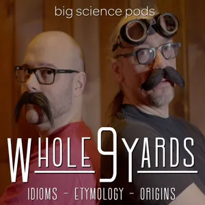 Whole 9 Yards: Idioms, Etymology, & Things are going poorly.