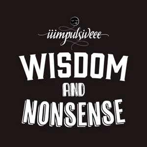 Rhymster & Wilhelm Duke / Wisdom & Nonsense No 7 / IIIMPULSIVEEE