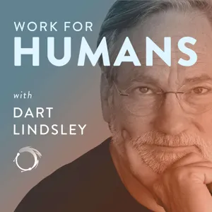 Work For Humans With Dart Lindsley