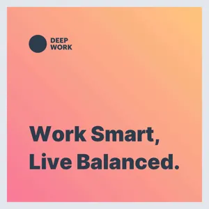 Work Smart, Live Balanced from Charlie at Deep Work