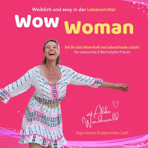 Wow Woman Episode 33: Warum Yin Yoga eine der besten Yogaformen in den Wechseljahren ist.