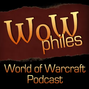 WoWphiles Podcast Show #7