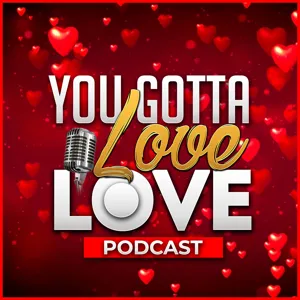 EP 1: Welcome to the You Gotta Love LOVE Podcast