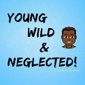 Young, Wild, & Neglected Podcast Trailer